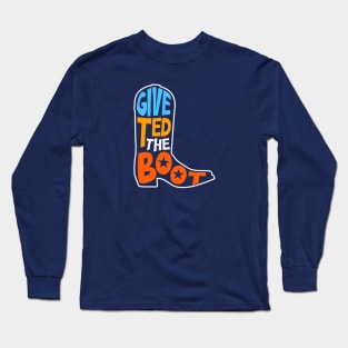 Give Ted the Boot // Anti Ted Cruz 2024 // Turn Texas Blue Long Sleeve T-Shirt
